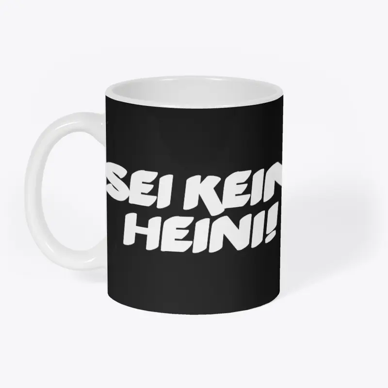 Sei Kein Heini!